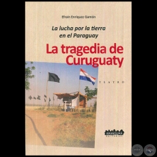LA TRAGEDIA DE CURUGUATY - Autor: EFRAN ENRQUEZ GAMN - Ao 2016